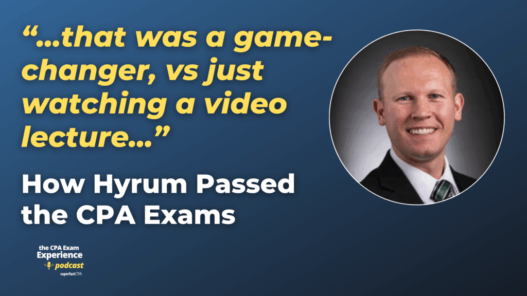 How Hyrum Passed His CPA Exams as a Non-Traditional Student