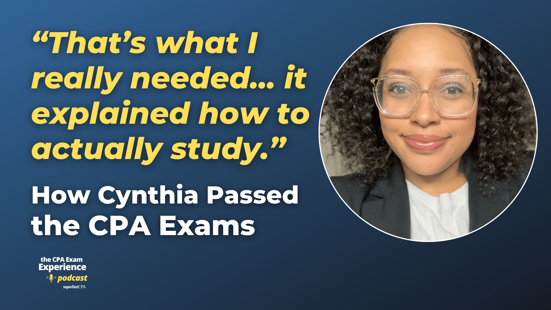 How Cynthia Went from Failing 6 Times to Passing the CPA Exam in 6 Months