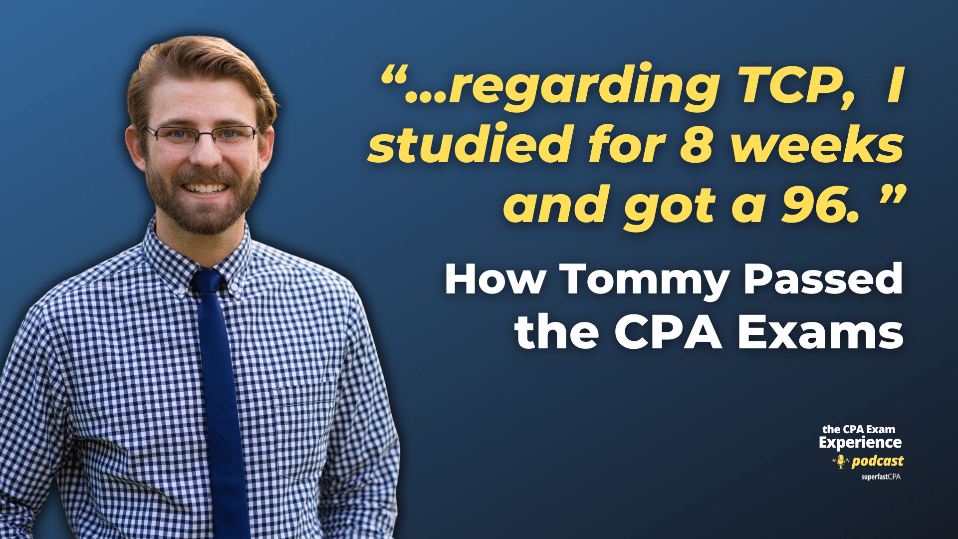 How Tommy Passed the CPA Exams First Try and Got a 96 on TCP