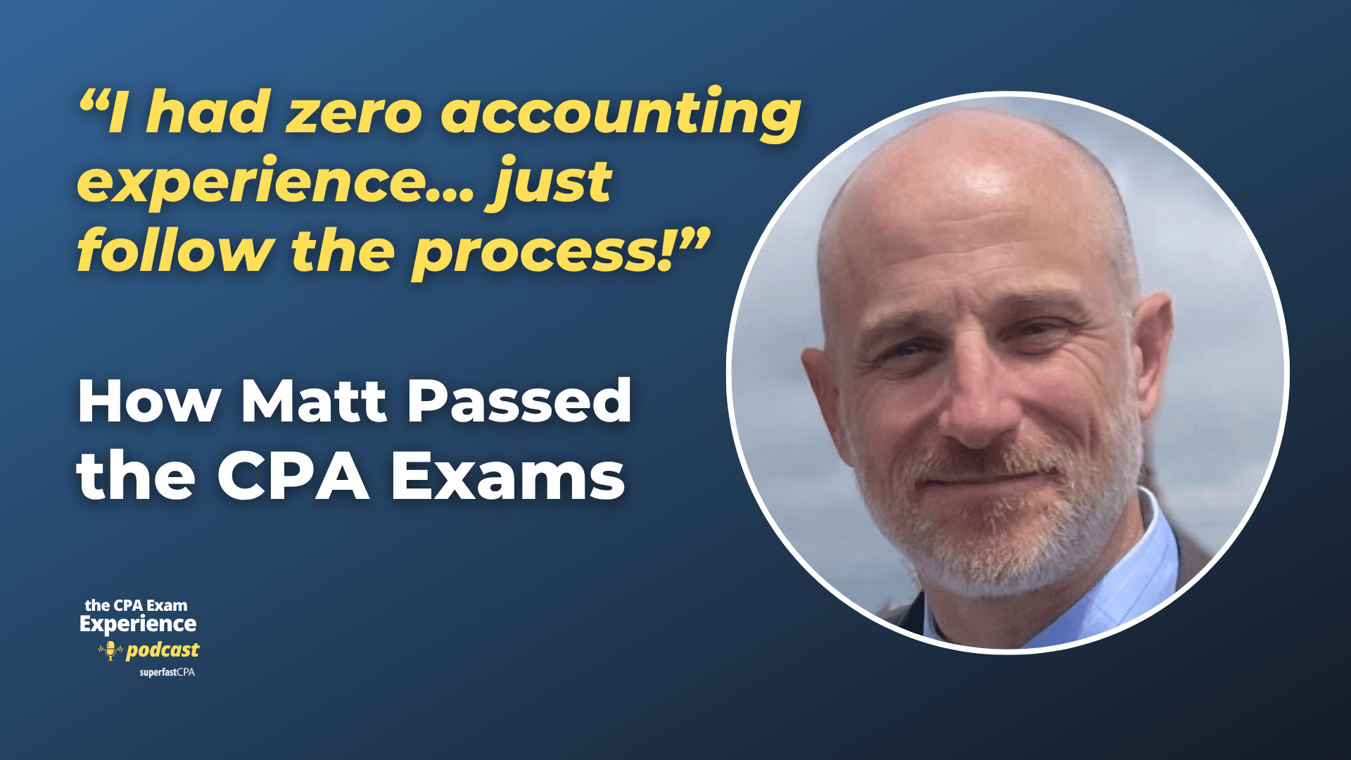 How Matt Passed the CPA Exams in 5 Months with No Accounting Experience