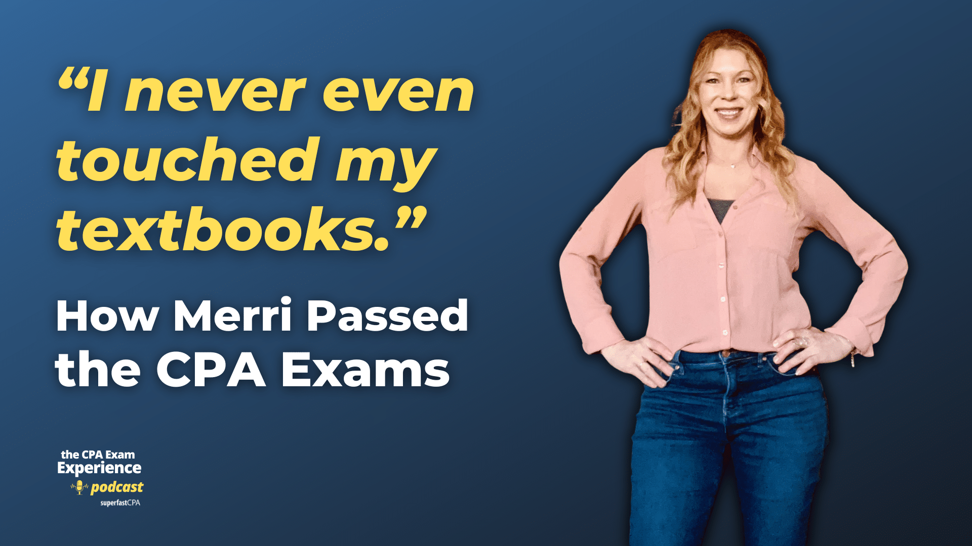 How Merri Passed the CPA Exam without Touching Her Textbooks
