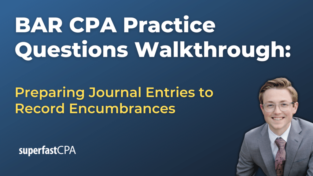 BAR CPA Practice Questions Preparing Journal Entries to Record Encumbrances